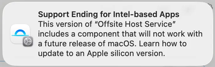 macOS notification titled Support Ending for Intel-based Apps. It reads: This version of “Offsite Host Service” includes a component that will not work with a future release of macOS.